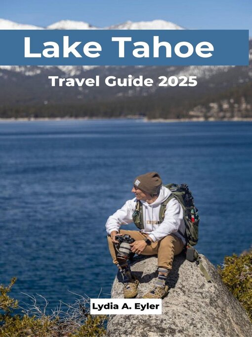 Title details for Lake Tahoe Travel Guide 2025 by Lydia A. Eyler - Available